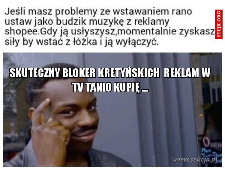Skuteczny bloker kretyńskich  reklam w tv tanio kupię ...