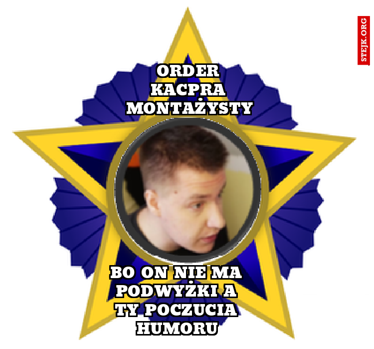 Order kacpra montażysty