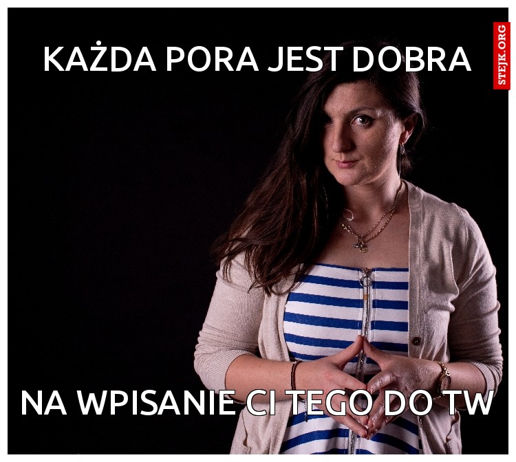 każda pora jest dobra