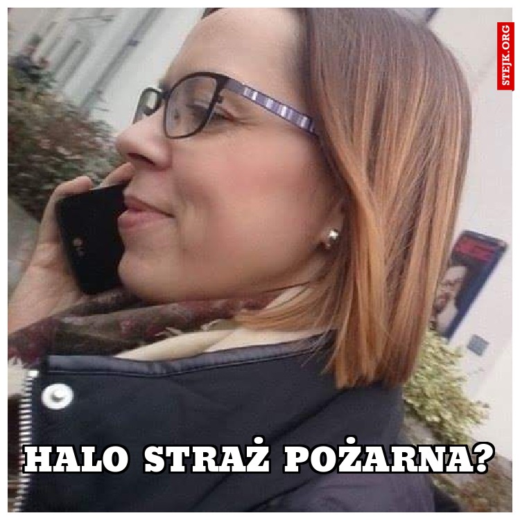 HALO STRAŻ POŻARNA?