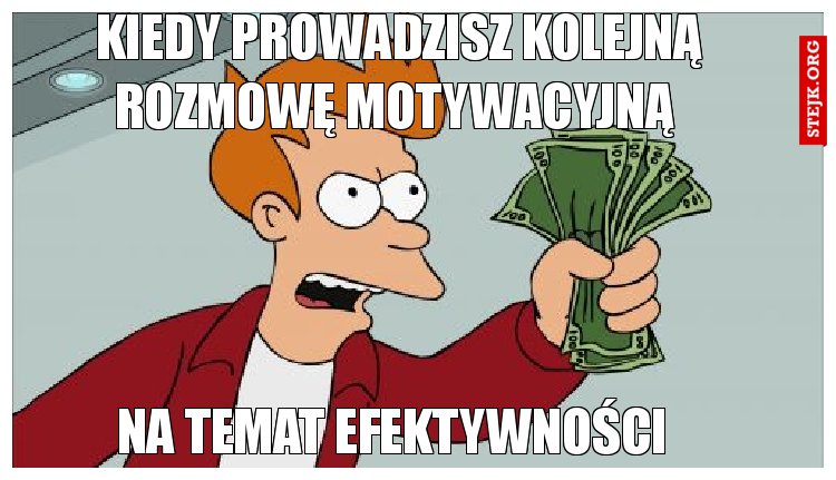 Kiedy prowadzisz kolejną rozmowę motywacyjną 