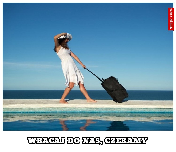 wracaj do nas, czekamy