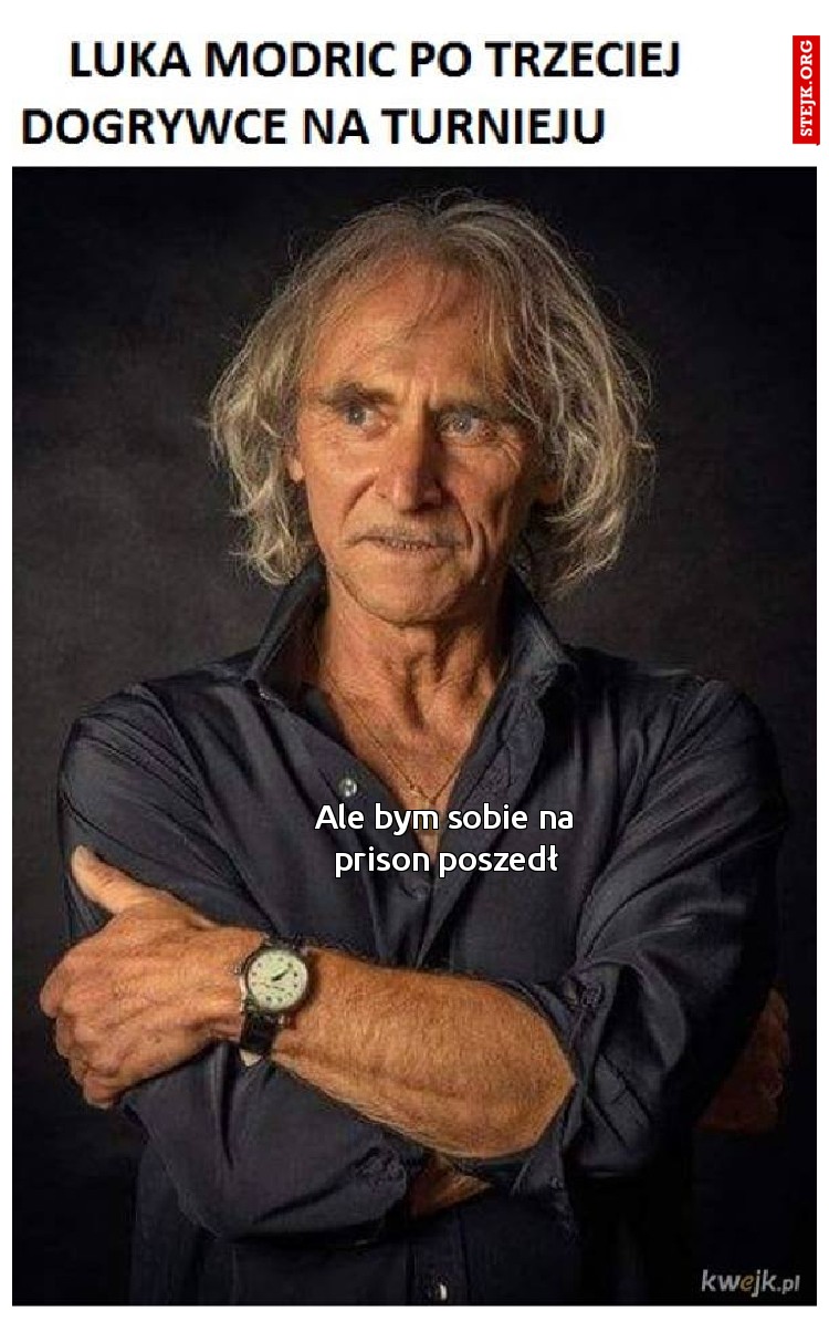 Ale bym sobie na prison poszedł
