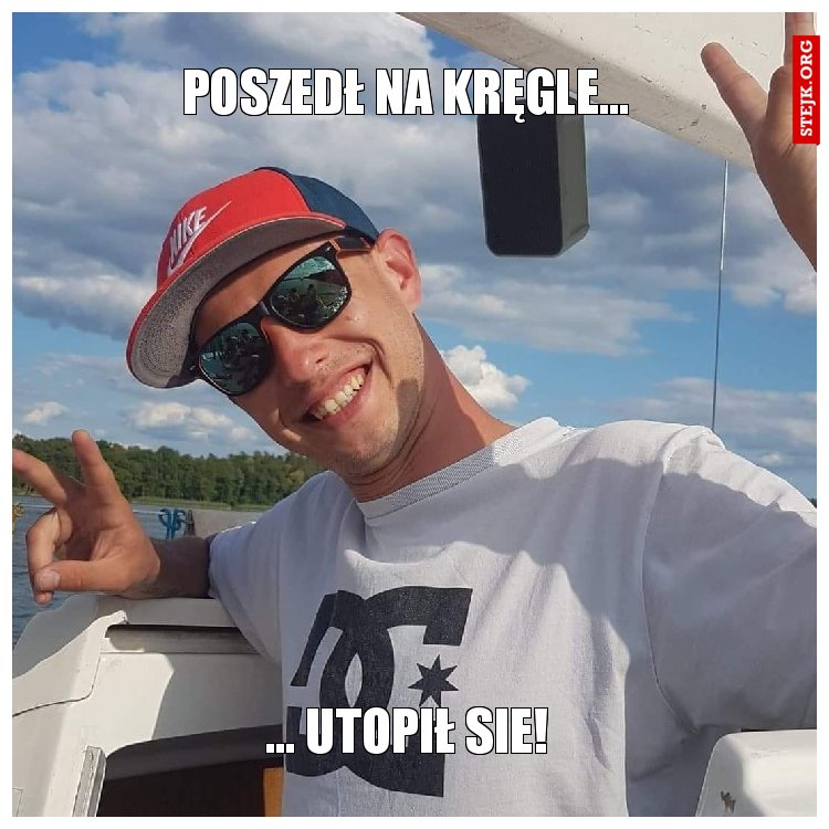 Poszedł na kręgle... 