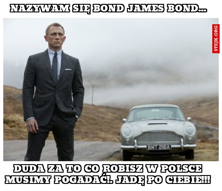 Nazywam się bond James bond... 