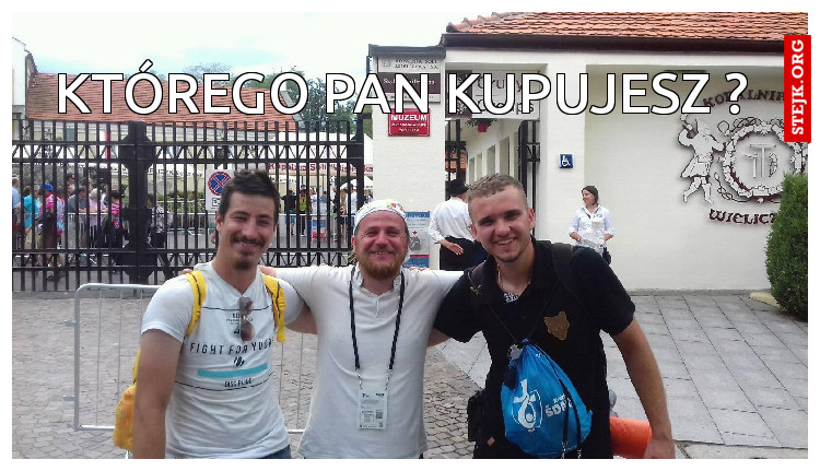 Którego Pan kupujesz ? 