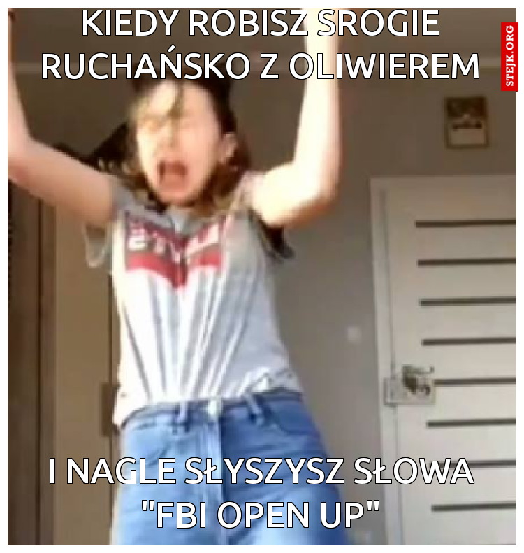 Kiedy robisz srogie ruchańsko z Oliwierem