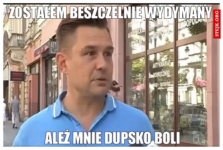 Zostałem beszczelnie wydymany