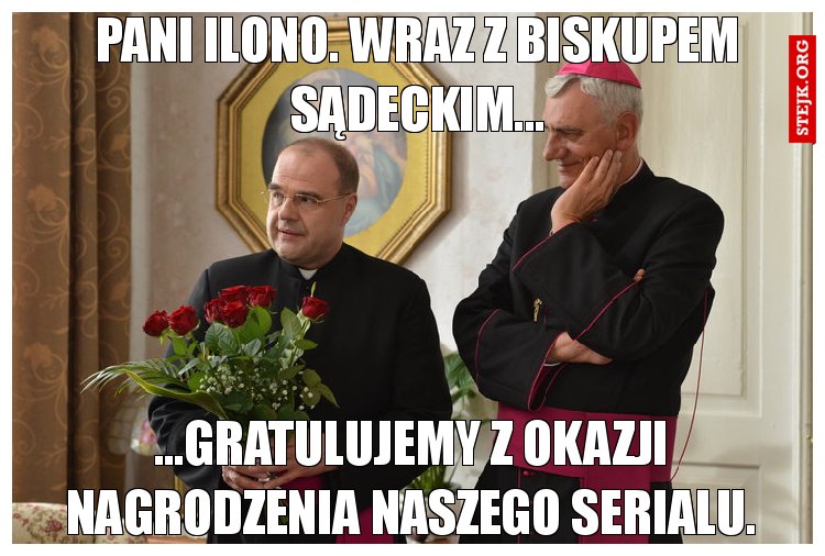 Pani Ilono. Wraz z biskupem sądeckim...