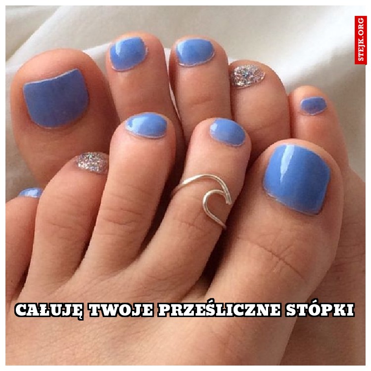 całuję twoje prześliczne stópki