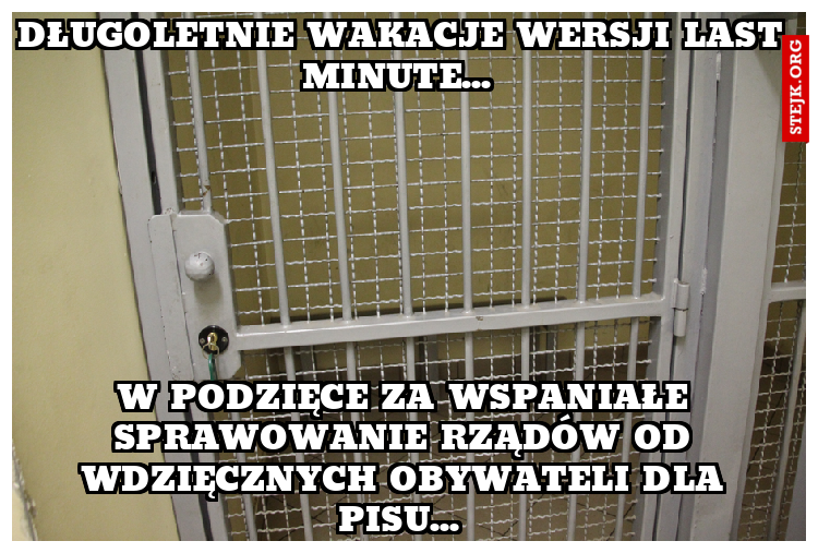 Długoletnie wakacje wersji last minute... 