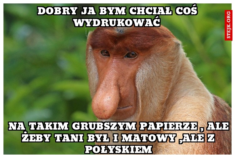 DObry ja bym chciał coś wydrukować 