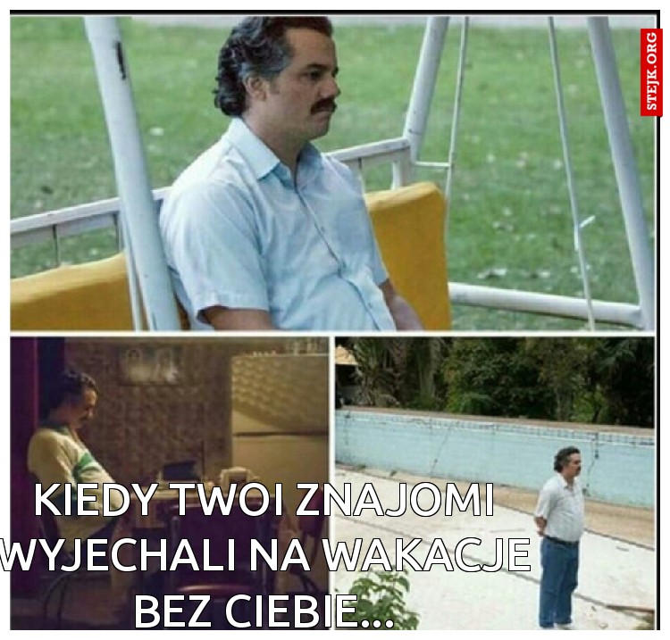 Kiedy Twoi znajomi wyjechali na wakacje bez Ciebie...