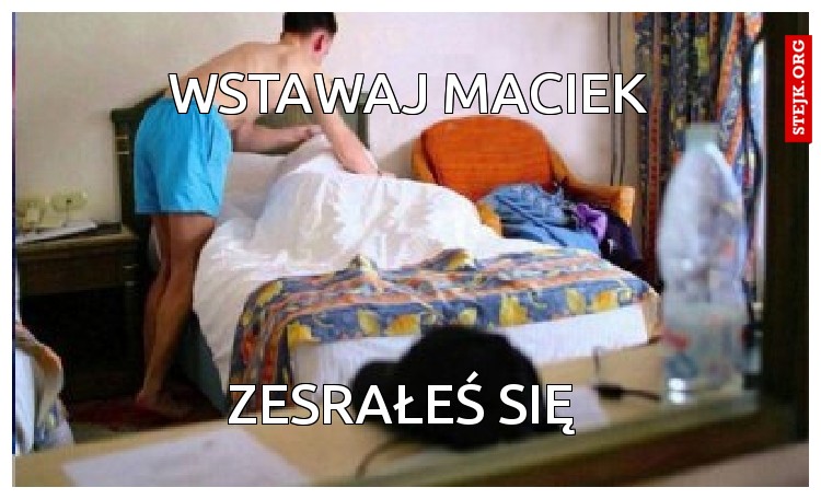 WSTAWAJ MACIEK