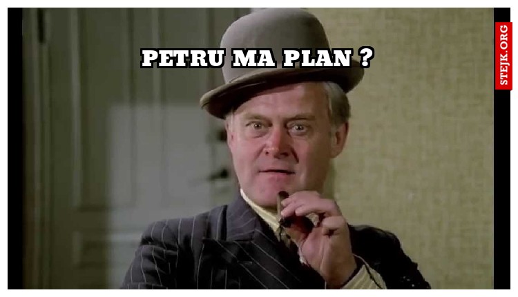 petru ma plan ?