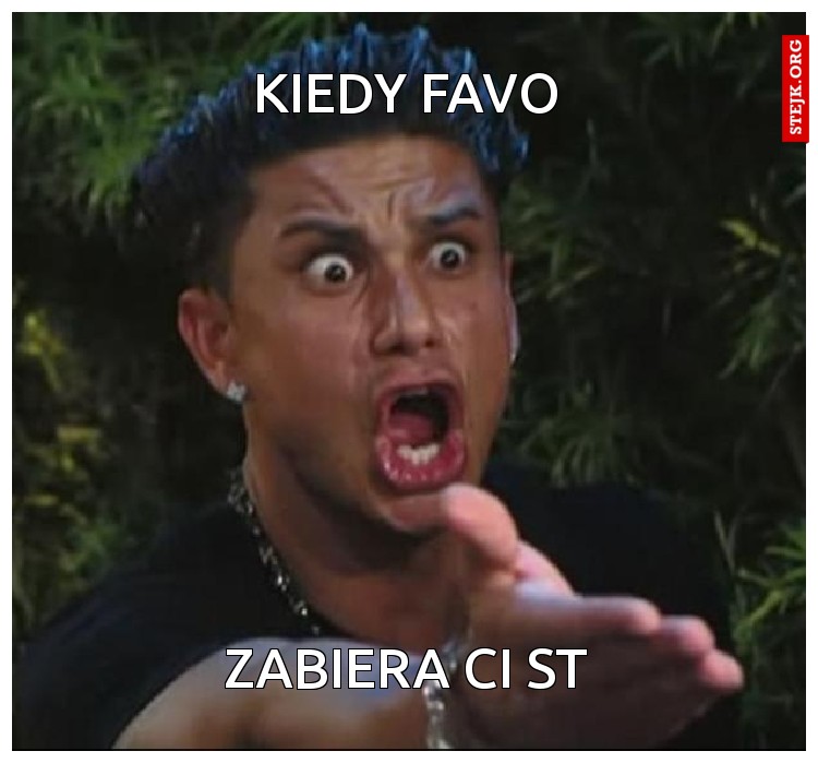 kiedy favo