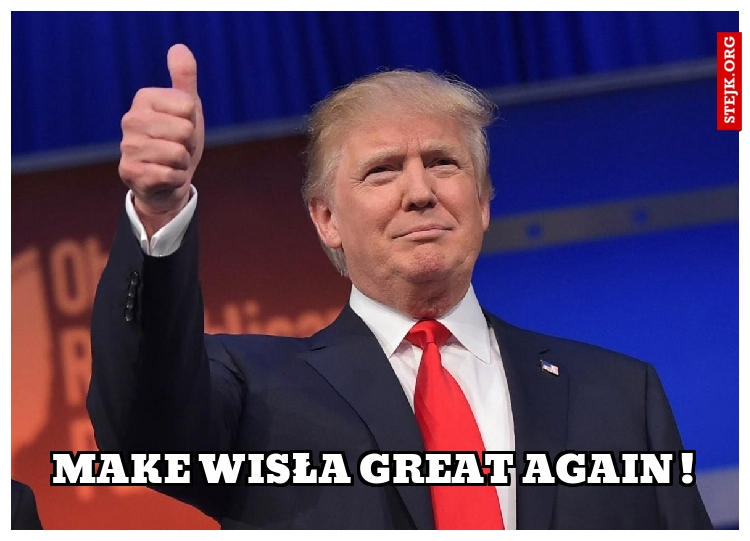 MAKE WISŁA GREAT AGAIN !