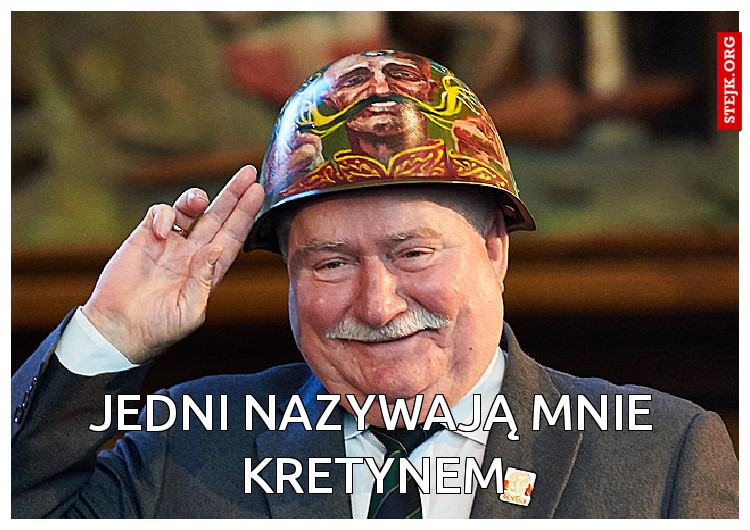 Jedni nazywają mnie kretynem