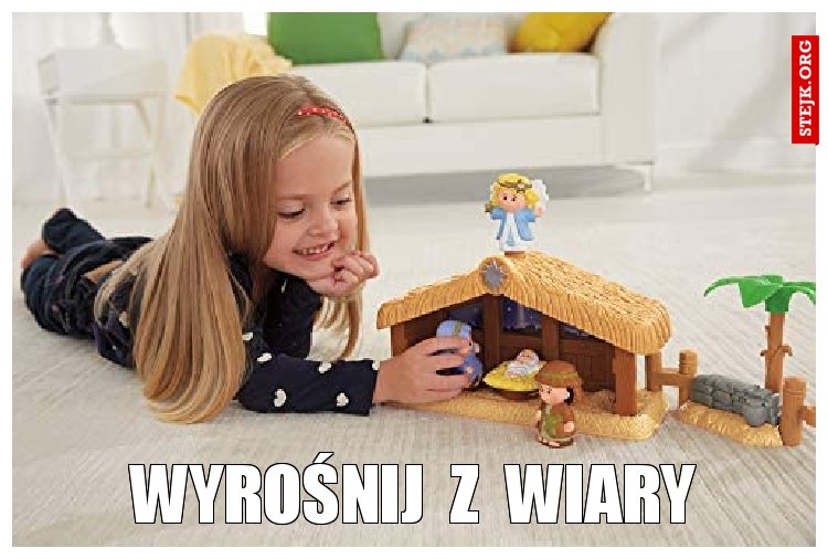 wyrośnij  z  wiary