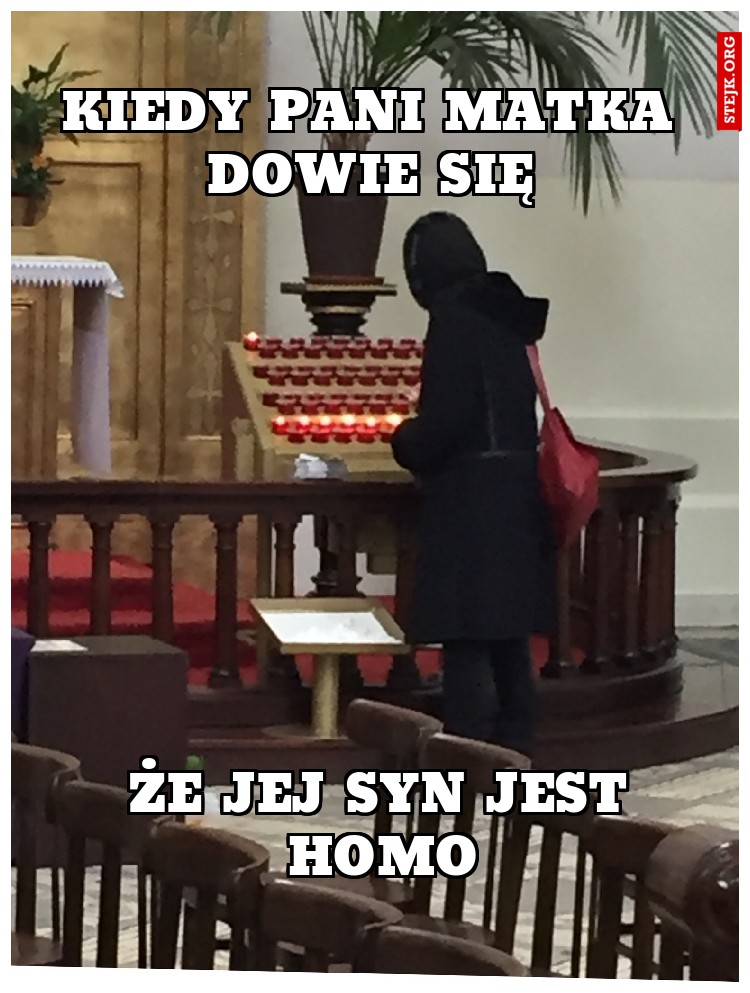 KIEDY PANI MATKA DOWIE SIĘ