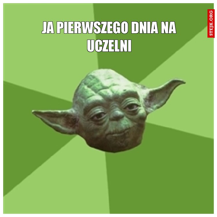 JA PIERWSZEGO DNIA NA UCZELNI