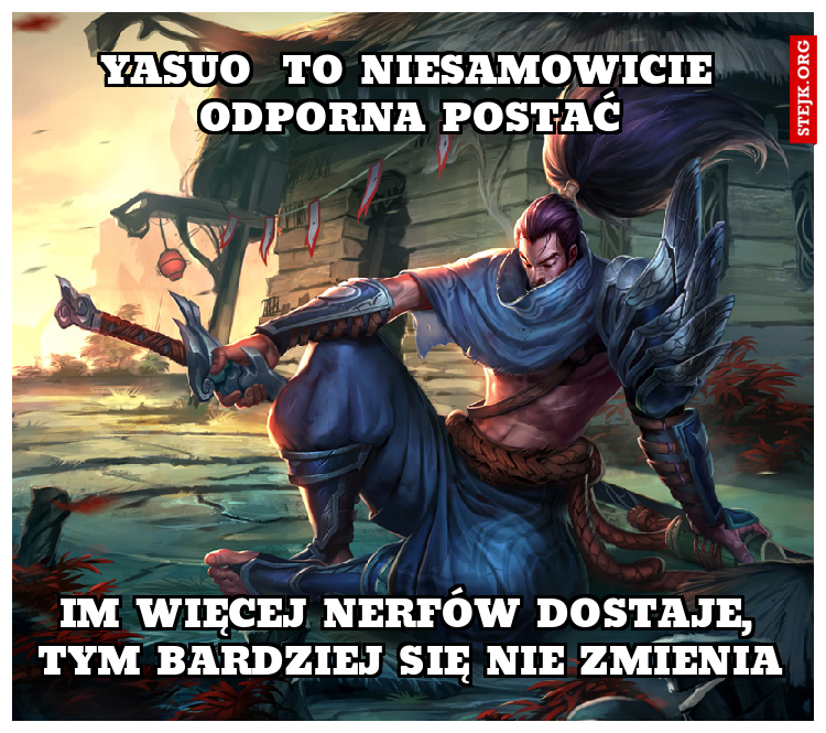 yasuo  to niesamowicie odporna postać