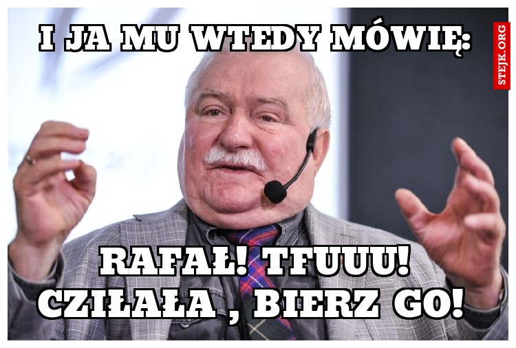 I JA MU WTEDY MÓWIĘ: