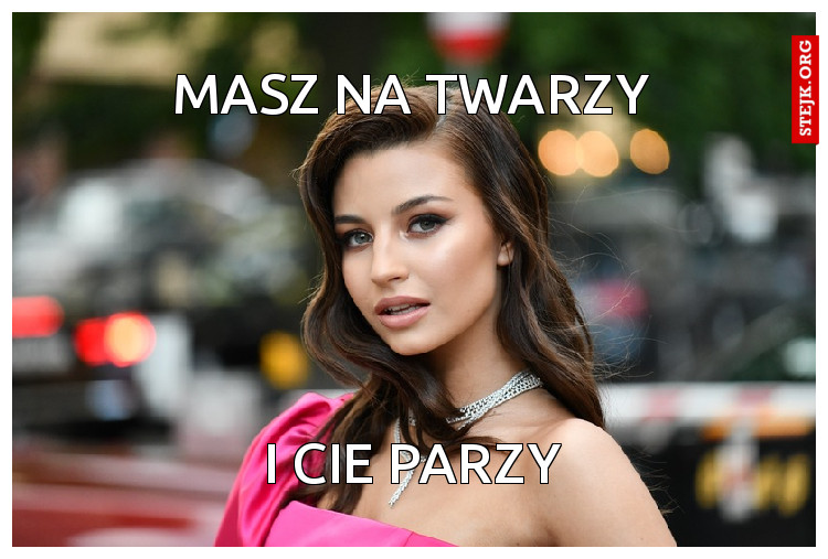 MASZ NA TWARZY
