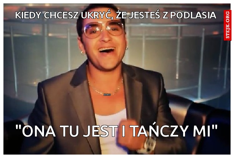 KIEDY CHCESZ UKRYĆ, ŻE JESTEŚ Z PODLASIA