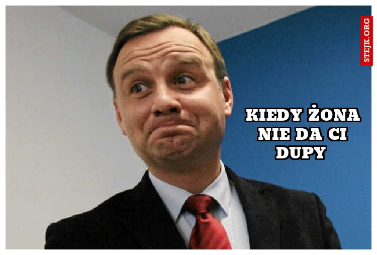 Kiedy żona nie da ci dupy 