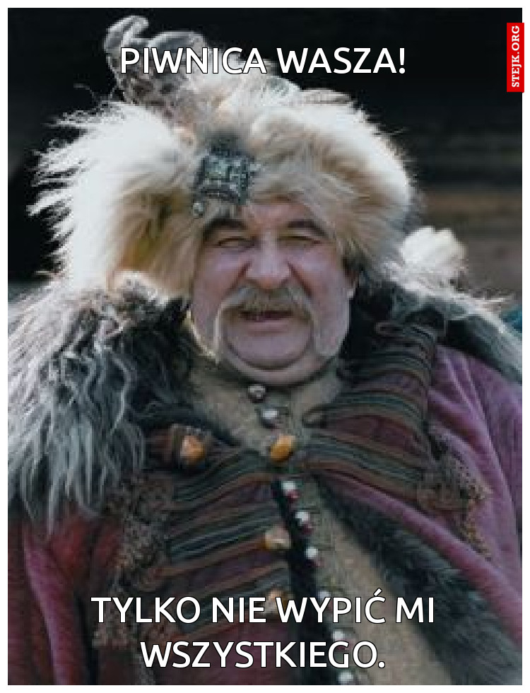 Piwnica wasza!