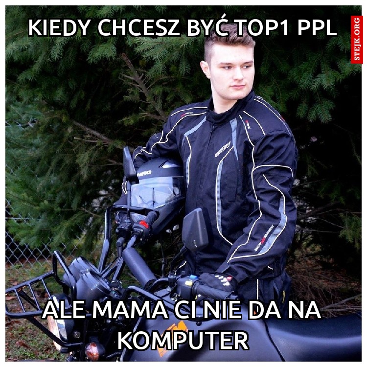 Kiedy chcesz być top1 PPL
