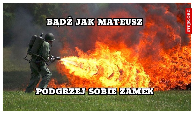 BĄDŹ JAK MATEUSZ 