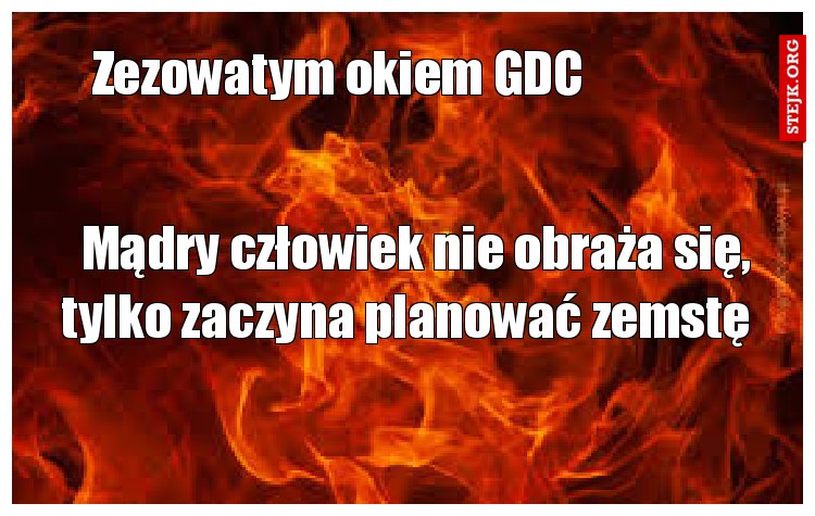 Mądry człowiek nie obraża się, tylko zaczyna planować zemstę  