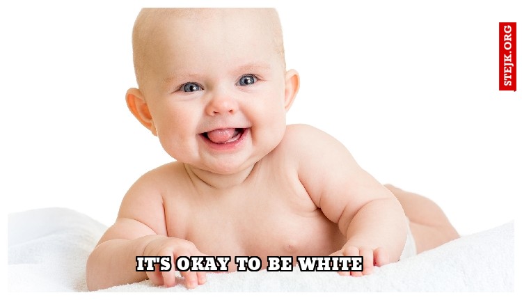 it's okay to be white