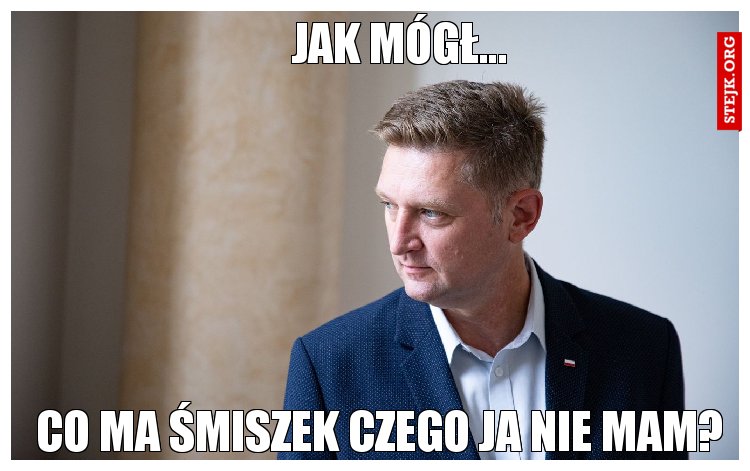 Jak mógł...