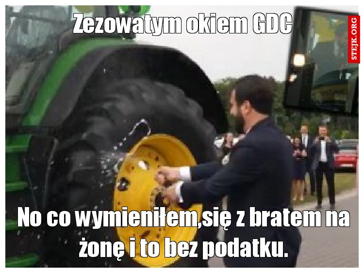 No co wymieniłem,się z bratem na żonę i to bez podatku.