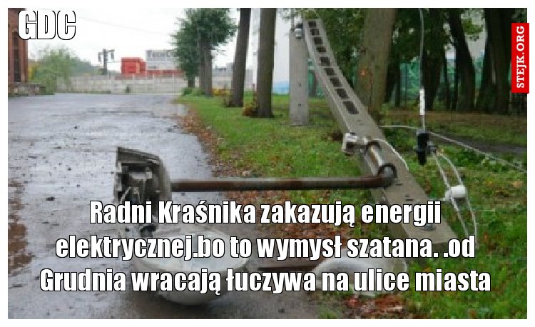 Radni Kraśnika zakazują energii elektrycznej.bo to wymysł szatana. .od Grudnia wracają łuczywa na ulice miasta