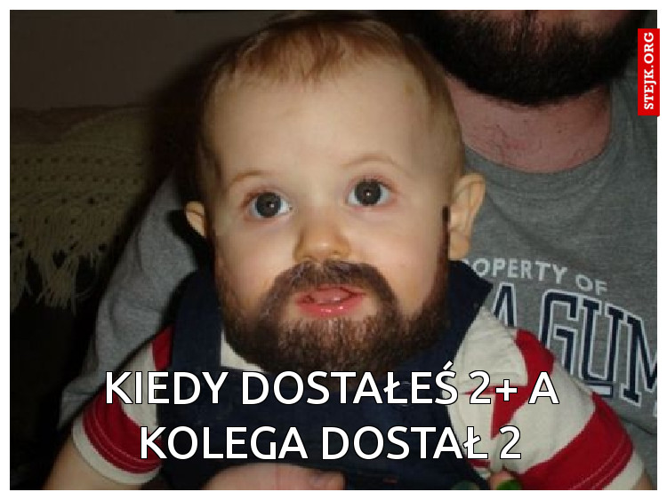 Kiedy dostałeś 2  a kolega dostał 2