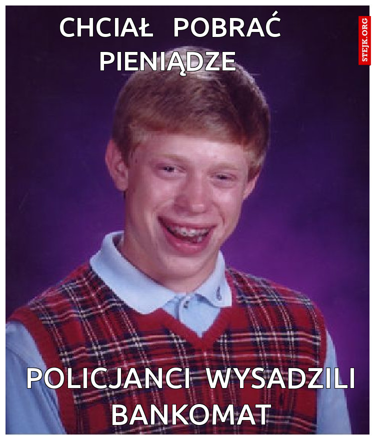 chciał   pobrać pieniądze 