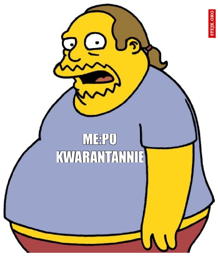 Me:po kwarantannie