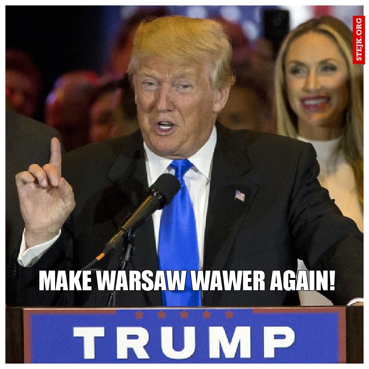 Make Warsaw Wawer again!