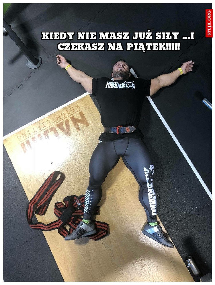 Kiedy nie masz już siły ....i czekasz na piątek!!!!!