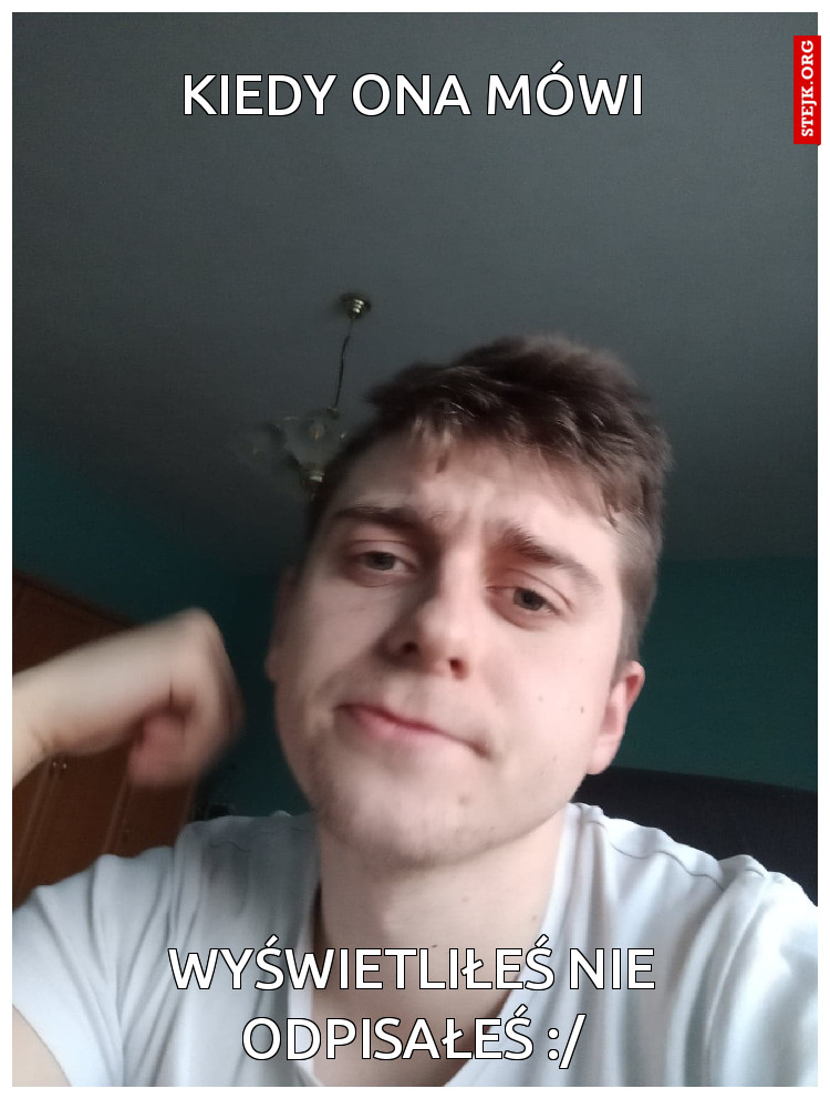 kiedy ona mówi