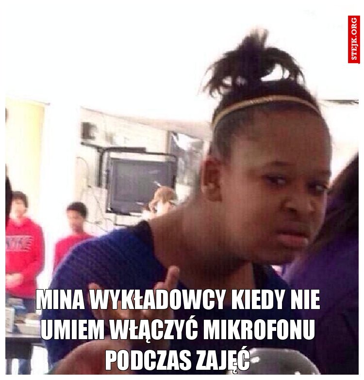 MINA WYKŁADOWCY KIEDY NIE UMIEM WŁĄCZYĆ MIKROFONU PODCZAS ZAJĘĆ
