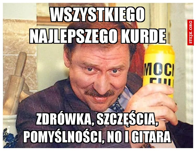 Wszystkiego najlepszego kurde