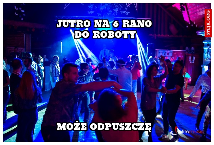 JUTRO NA 6 RANO DO ROBOTY