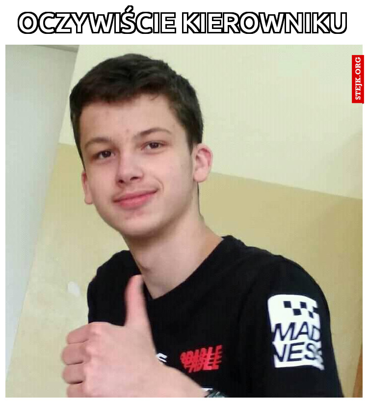 oczywiście kierowniku