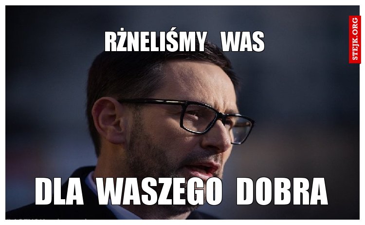 rżneliśmy   was