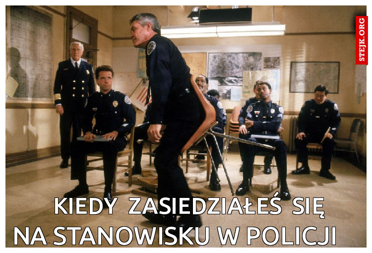 kiedy  zasiedziałeś  się
